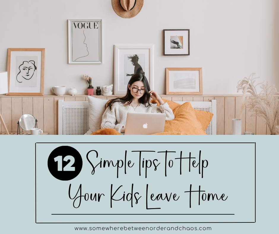 12 Simple Tips to Help Your Kids Leave Home For the First Time
